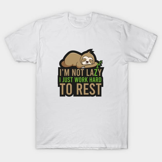 Sloth Gift I'm not lazy I Just work hard to Rest T-Shirt by Popculture Tee Collection